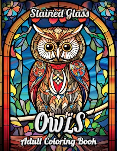 Stained Glass Owls Adult Coloring Book: A Serene Journey Through Artistic Owl Imagery - Unleash Your Creativity with Every Page