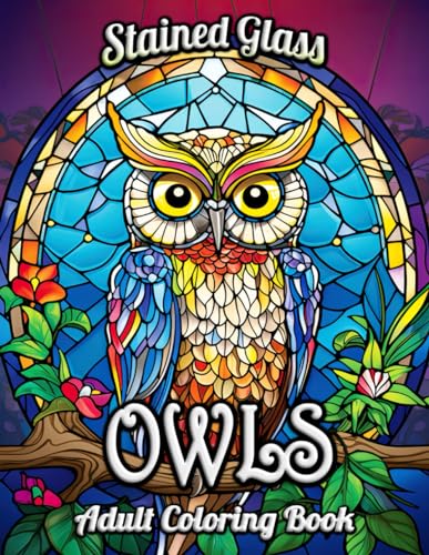 Stained Glass Owls Adult Coloring Book: Majestic Owls in Luminous Stained Glass – A Creative Haven for Art Lovers von Independently published