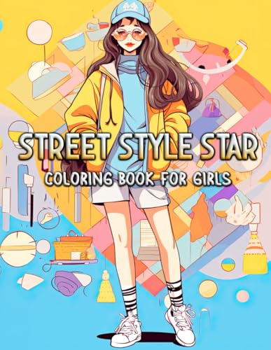Street Style Star Coloring Book For Girls: Step into the World of Fashion and Color