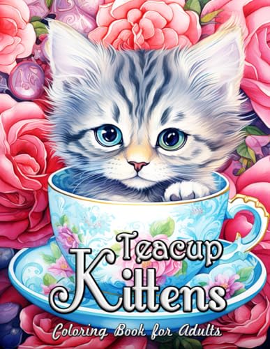 Teacup Kittens Coloring Book for Adults: Whiskers & Teacups: Delightful Feline Fantasies for Creative Minds