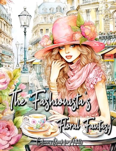 The Fashionista's Floral Fantasy Coloring Book for Adults: Exquisite Coloring Designs for the Adult Artist von Independently published
