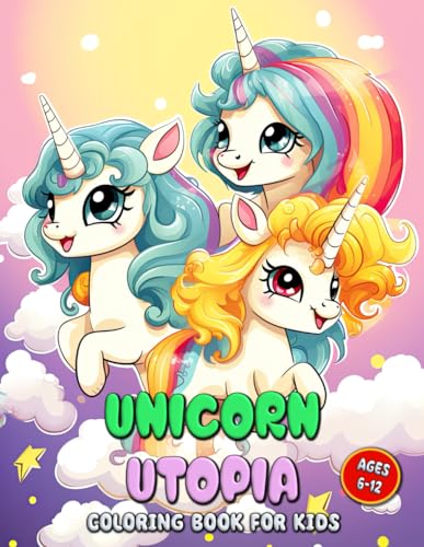 Unicorn Utopia Coloring Book for Kids 6-12: Discover a World Where Magic Meets the Crayon - Kids' Coloring Paradise