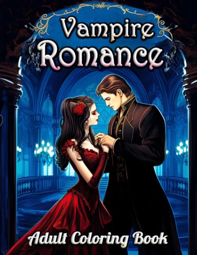 Vampire Romance Adult Coloring Book: Twilight Embrace: Explore Haunting Beauty & Eternal Love in a Gothic World - A Journey in Shades