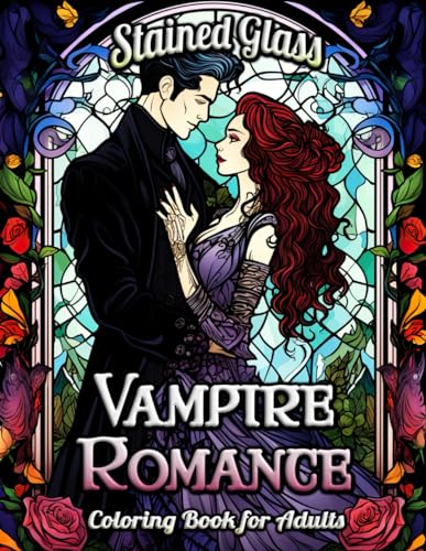 Vampire Romance Stained Glass Coloring Book for Adults: Embrace the Gothic Elegance – Unveil a World of Enigmatic Love, Moonlit Mysteries, and Artistic Delight in Stained Glass Imagery von Independently published