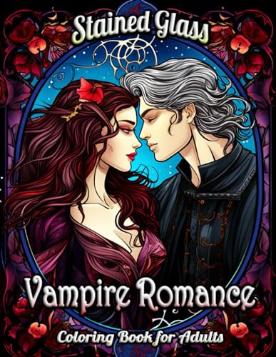 Vampire Romance Stained Glass Coloring Book for Adults: Enchanting Night Whispers: Unleash Your Creativity with Gothic Castles, Moonlit Romances, and Mysterious Vampires in Stained Glass Artistry von Independently published