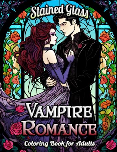 Vampire Romance Stained Glass Coloring Book for Adults: Immerse in a World of Romantic Vampires and Majestic Gothic Designs - A Tranquil Journey Through Stained Glass Artistry