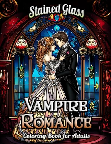 Vampire Romance Stained Glass Coloring Book for Adults: Twilight Shadows and Love: Explore Passionate Vampire Tales through Intricate Stained Glass Patterns and Surreal Gothic Scenes