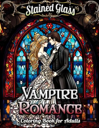 Vampire Romance Stained Glass Coloring Book for Adults: Twilight Whispers & Midnight Kisses: Discover an Enchanted World of Vampire Elegance - A Mosaic of Love and Darkness in Stained Glass