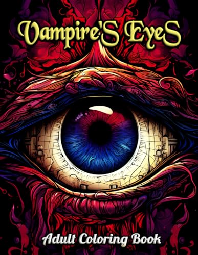 Vampire's Eyes Adult Coloring Book: Gaze Into the Abyss: A Collection of Soul-Penetrating Eyes & Gothic Elegance von Independently published