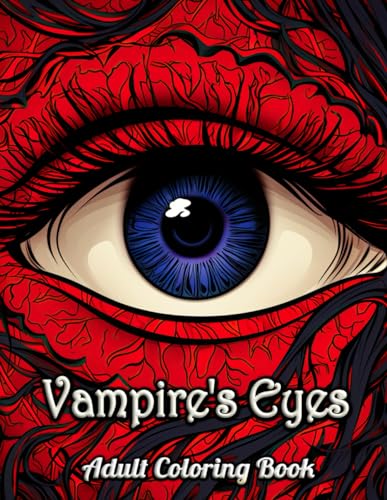 Vampire's Eyes Adult Coloring Book: Gothic Visions: Surrender to the Enigma of Vampire’s Stare and Artistic Intrigue