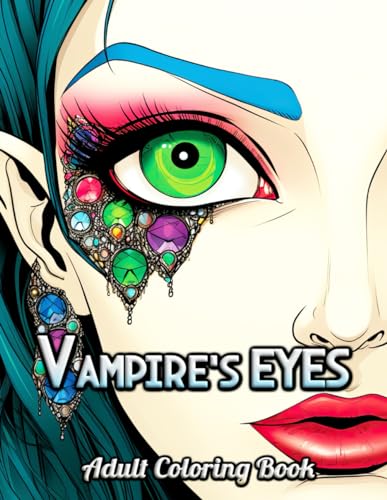 Vampire's Eyes Adult Coloring Book: Spectral Gaze: A Visual Odyssey Through the Eyes of the Night
