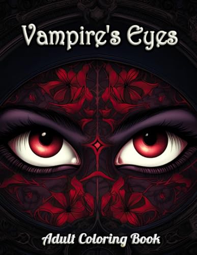 Vampire's Eyes Adult Coloring Book: The Depths of Darkness: Captivating Gaze and Haunting Beauty in Every Stroke
