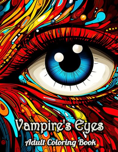 Vampire's Eyes Adult Coloring Book: Veils of Darkness: The Artistic Vein of Vampiric Vision in Mesmeric Patterns von Independently published