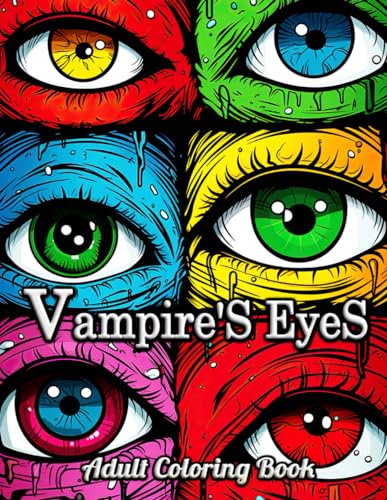 Vampire's Eyes Adult Coloring Book: Windows to the Undying Soul: A Tapestry of Mesmerizing Vampire Visions & Artistic Intricacy von Independently published