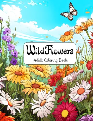 Wildflowers Adult Coloring Book: Floral Dreams – Escape to a World of Color and Calm