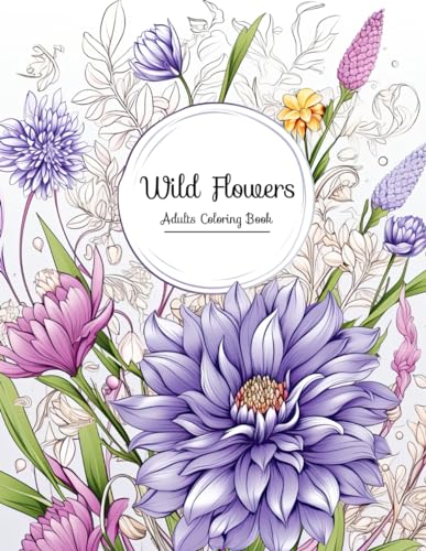 Wildflowers Adult Coloring Book: Nature's Palette - Eco-Conscious Coloring for Adults