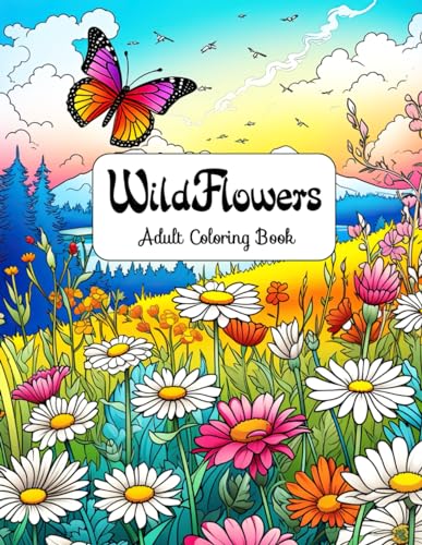 Wildflowers Adult Coloring Book: Serenity in Nature – A Journey Through the Enchanting World of Wildflowers