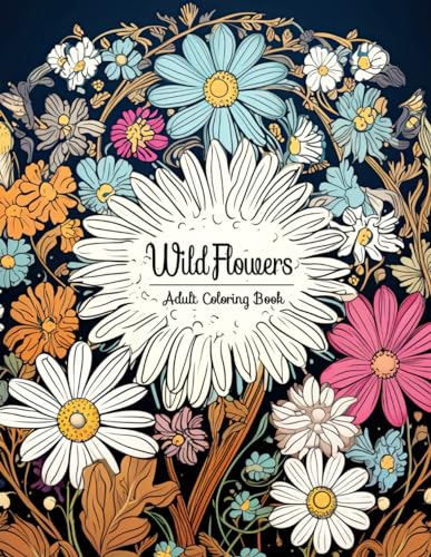 Wildflowers Adult Coloring Book: Serenity in Nature's Blossoms von Independently published