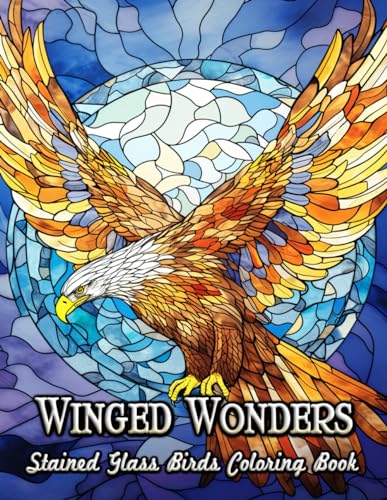 Winged Wonders Stained Glass Birds Coloring Book: A Journey Through Stained Glass Birdscapes for Mindful Coloring