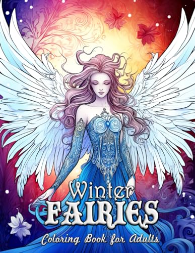 Winter Fairies Coloring Book for Adults: Midnight Magic - Illuminating the Mysteries of a Fairy Winter von Independently published