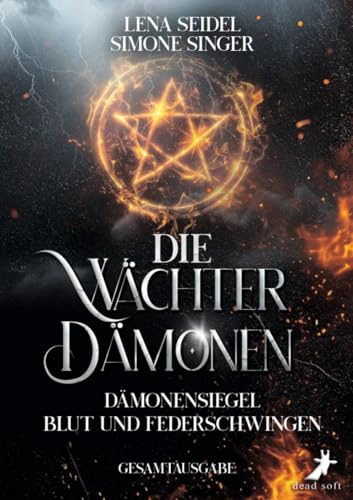 Die Wächterdämonen: Dämonische Siegel, Blut und Federschwingen von Dead Soft Verlag