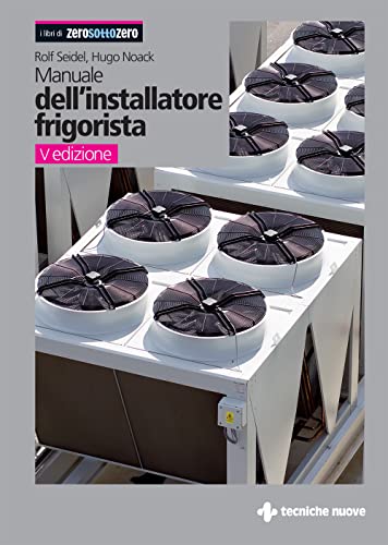 Manuale dell'installatore frigorista (I libri di ZeroSottoZero) von Tecniche Nuove