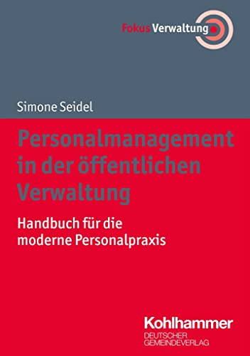 Personalmanagement in der öffentlichen Verwaltung: Handbuch für die moderne Personalpraxis (Fokus Verwaltung) von Deutscher Gemeindeverlag