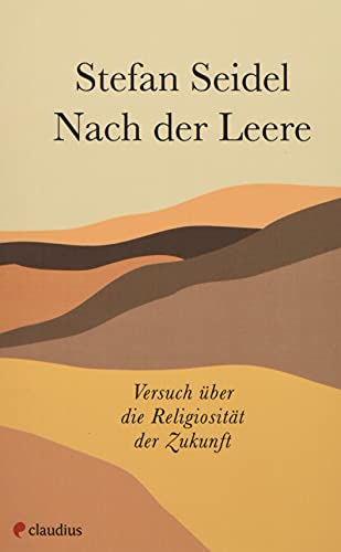 Nach der Leere: Versuch über die Religiosität der Zukunft