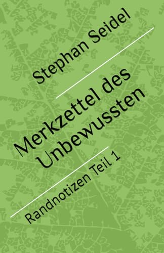 Merkzettel des Unbewussten: Randnotizen Teil 1 von Independently published