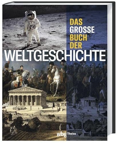 Das große Buch der Weltgeschichte: Eine illustrierte Chronik der Menschheit von Theiss in Herder