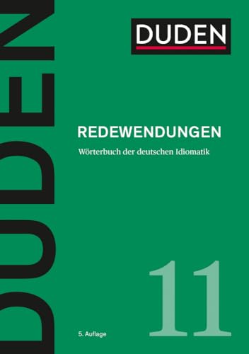 Duden – Redewendungen: Wörterbuch der deutschen Idiomatik (Duden - Deutsche Sprache in 12 Bänden)