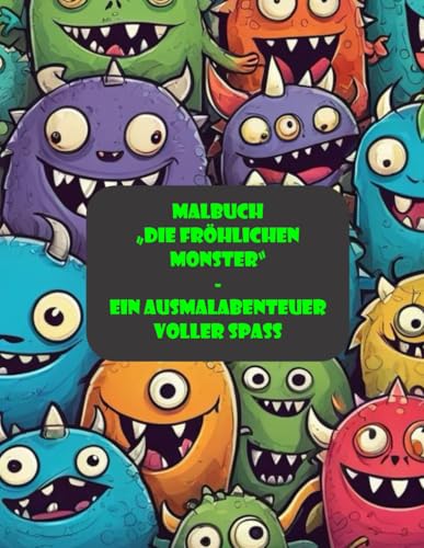 Malbuch "Die fröhlichen Monster" - Ein Ausmalabenteuer voller Spaß von Independently published