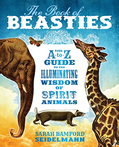 The Book of Beasties: Your A-to-Z Guide to the Illuminating Wisdom of Spirit Animals von Sounds True