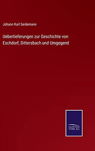Ueberlieferungen zur Geschichte von Eschdorf, Dittersbach und Umgegend von Outlook