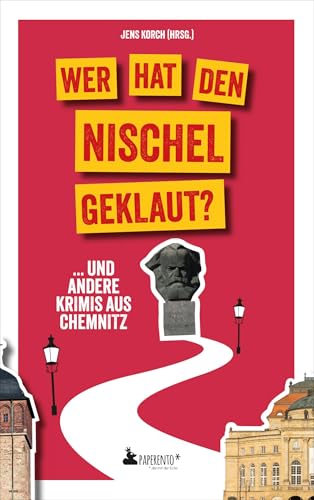 Wer hat den Nischel geklaut? ... und andere Krimis aus Chemnitz: Chemnitz-Krimi von Edition Wannenbuch