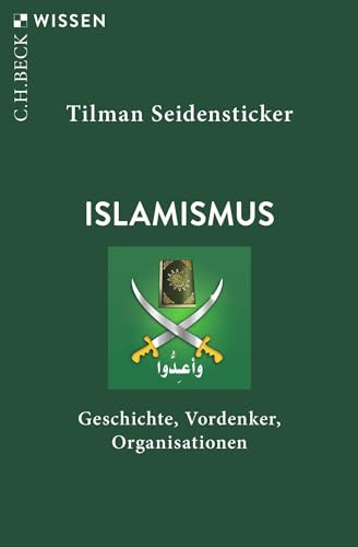 Islamismus: Geschichte, Vordenker, Organisationen (Beck'sche Reihe)