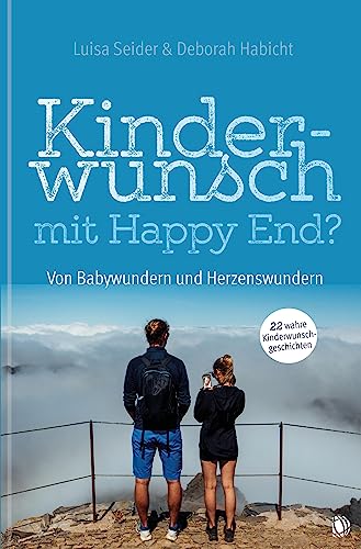 Kinderwunsch mit Happy End?: Von Babywundern und Herzenswundern