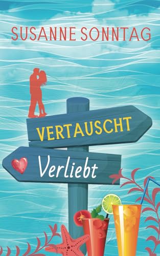 Vertauscht verliebt: Ein Liebe-das-Leben-Roman über Mut, Klippensprünge und den Zauber eines Neuanfangs von Independently published