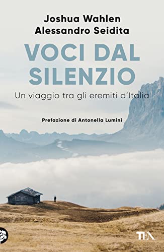 Voci dal silenzio. Un viaggio tra gli eremiti d'Italia (Saggistica TEA)