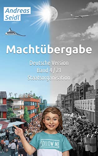 Machtübergabe - Staatsorganisation: Band 4/21 Deutsche Version (Machtübergabe - Deutsche Version) von Book on Demand