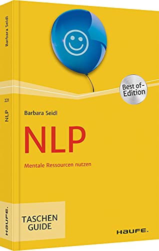 NLP: Mentale Ressourcen nutzen (Haufe TaschenGuide) von Haufe Lexware GmbH