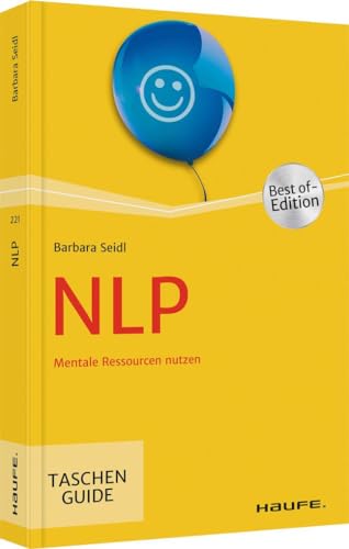 NLP: Mentale Ressourcen nutzen (Haufe TaschenGuide) von Haufe Lexware GmbH