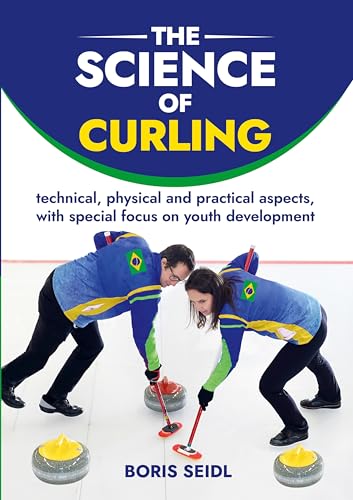 The Science of Curling: technical, physical and practical aspects, with special focus on the development of young athletes (A Ciência do Curling) von BoD – Books on Demand