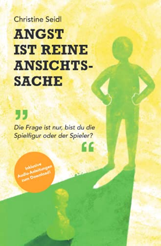 Angst ist reine Ansichtssache: "Die Frage ist nur, bist du die Spielfigur oder der Spieler?" von Neopubli GmbH