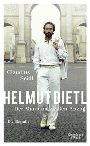 Helmut Dietl - Der Mann im weißen Anzug: Die Biografie von Kiepenheuer & Witsch GmbH