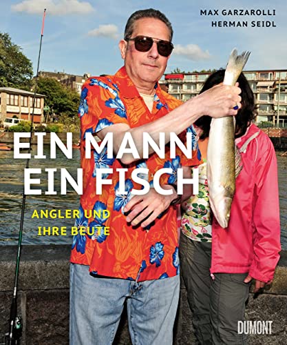 Ein Mann, ein Fisch: Angler und ihre Beute ((Fast) immer lustig, Band 13) von DuMont Buchverlag GmbH & Co. KG