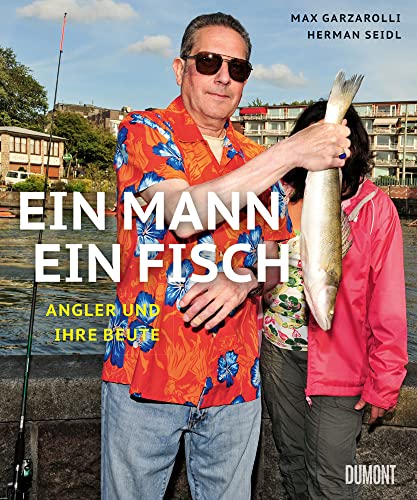 Ein Mann, ein Fisch: Angler und ihre Beute ((Fast) immer lustig, Band 13) von DuMont Buchverlag GmbH