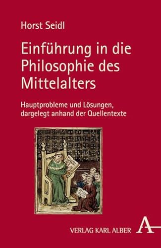 Einführung in die Philosophie des Mittelalters: Hauptprobleme und Lösungen: Hauptprobleme und Lösungen dargelegt anhand der Quellentexte