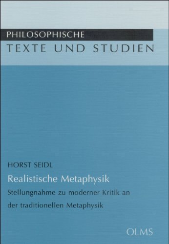 Realistische Metaphysik: Stellungnahme zu moderner Kritik an der traditionellen Metaphysik. (Philosophische Texte und Studien)