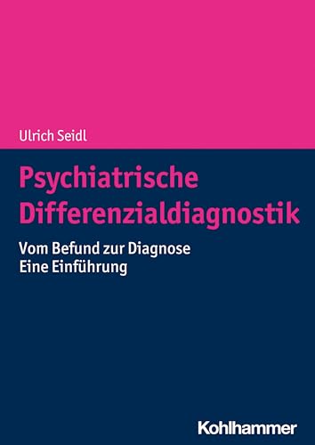 Psychiatrische Differenzialdiagnostik: Vom Befund zur Diagnose - Eine Einführung von Kohlhammer